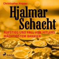 Produktbild: Hjalmar Schacht - Aufstieg und Fall von Hitlers m&auml;chtigstem Bankier