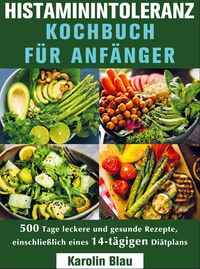 Produktbild: Histaminintoleranz Kochbuch F&uuml;r Anf&auml;nger