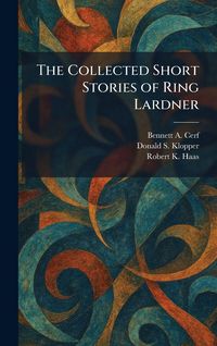 Produktbild: The Collected Short Stories of Ring Lardner