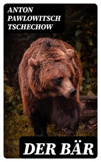 Bild vom Artikel Der Bär vom Autor Anton Pawlowitsch Tschechow