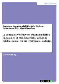 Produktbild: A comparative study on traditional herbal medicines of Mannans (tribal group in Idukki, Kerala) for the treatment of diabetes