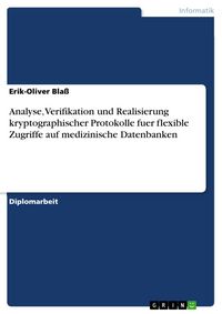 Produktbild: Analyse, Verifikation und Realisierung kryptographischer Protokolle fuer flexible Zugriffe auf medizinische Datenbanken