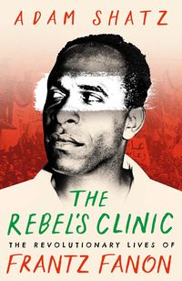 Bild vom Artikel The Rebel's Clinic vom Autor Adam Shatz