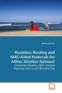 Produktbild: Rahman, A: Routeless Routing and MAC-Aided Protocols for Adh