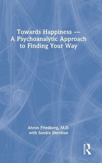 Produktbild: Towards Happiness - A Psychoanalytic Approach to Finding Your Way
