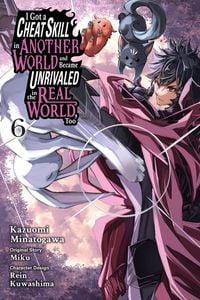 Produktbild: I Got a Cheat Skill in Another World and Became Unrivaled in the Real World, Too, Vol. 6 (Manga)
