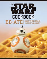 Produktbild: The Star Wars Cookbook: BB-Ate