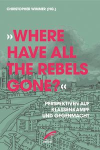 Produktbild: &raquo;Where have all the Rebels gone?&laquo;