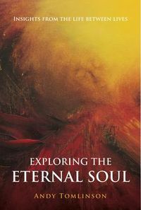 Produktbild: Exploring the Eternal Soul - Insights from the Life Between Lives