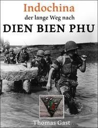 Produktbild: INDOCHINA. Der lange Weg nach Dien Bien Phu