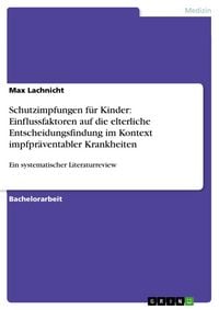 Produktbild: Schutzimpfungen f&uuml;r Kinder: Einflussfaktoren auf die elterliche Entscheidungsfindung im Kontext impfpr&auml;ventabler Krankheiten