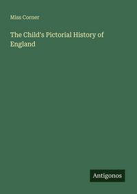 Produktbild: The Child's Pictorial History of England