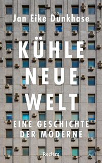 Produktbild: K&uuml;hle neue Welt. Eine Geschichte der Moderne