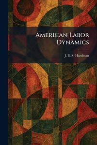 Produktbild: American Labor Dynamics