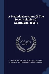 Produktbild: A Statistical Account Of The Seven Colonies Of Australasia, 1895-6