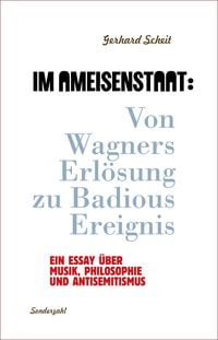 Produktbild: Im Ameisenstaat: Von Wagners Erl&ouml;sung zu Badious Ereignis