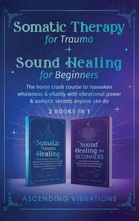 Produktbild: Somatic Therapy for Trauma & Sound Healing for Beginners