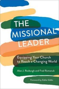 Produktbild: The Missional Leader: Equipping Your Church to Reach a Changing World