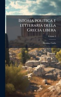 Produktbild: Istoria politica e letteraria della Grecia libera