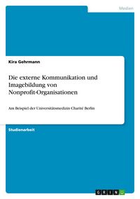 Produktbild: Die externe Kommunikation und Imagebildung von Nonprofit-Organisationen