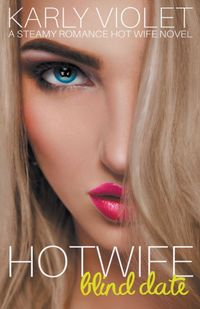 Produktbild: Hotwife Blind Date - A Steamy Romance Hot Wife Novel