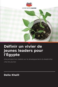 Produktbild: D&eacute;finir un vivier de jeunes leaders pour l'&Eacute;gypte