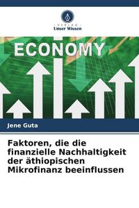 Produktbild: Faktoren, die die finanzielle Nachhaltigkeit der &auml;thiopischen Mikrofinanz beeinflussen