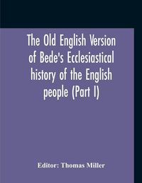 Produktbild: The Old English Version Of Bede'S Ecclesiastical History Of The English People (Part I)