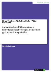 Produktbild: A ment&iquest;szak&aacute;pol&oacute;i kompetencia kib&iquest;v&iacute;t&eacute;s&eacute;nek lehet&iquest;s&eacute;ge a nemzetk&ouml;zi gyakorlatnak megfelel&iquest;en