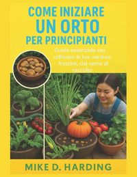 Produktbild: Come Iniziare Un Orto Per Principianti