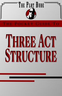 Produktbild: The Pocket Guide to Three Act Structure (Pocket Guides, #3)