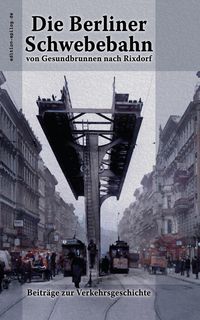 Bild vom Artikel Die Berliner Schwebebahn von Gesundbrunnen nach Rixdorf vom Autor 
