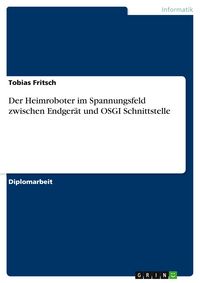 Produktbild: Der Heimroboter im Spannungsfeld zwischen Endger&auml;t und OSGI Schnittstelle