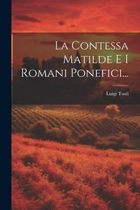 Produktbild: La Contessa Matilde E I Romani Ponefici...