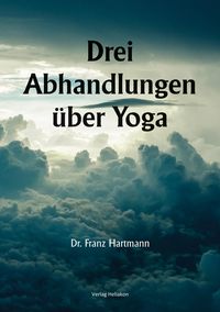 Bild vom Artikel Drei Abhandlungen über Yoga vom Autor Franz Hartmann