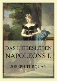 Produktbild: Das Liebesleben Napoleons I.