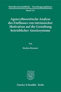 Produktbild: Agencytheoretische Analyse des Einflusses von intrinsischer Motivation auf die Gestaltung betrieblicher Anreizsysteme.