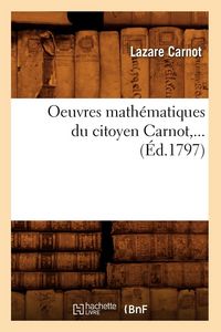 Produktbild: Oeuvres Math&eacute;matiques Du Citoyen Carnot (&Eacute;d.1797)