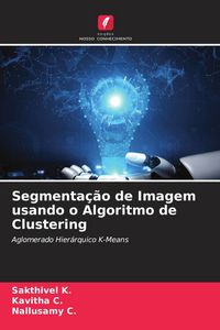 Produktbild: Segmenta&ccedil;&atilde;o de Imagem usando o Algoritmo de Clustering