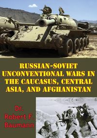 Produktbild: Russian-Soviet Unconventional Wars in the Caucasus, Central Asia, and Afghanistan [Illustrated Edition]