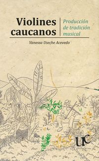 Produktbild: Violines caucanos. Producci&oacute;n de tradici&oacute;n musical