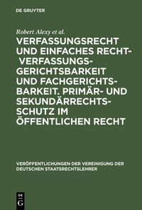 Produktbild: Verfassungsrecht und einfaches Recht - Verfassungsgerichtsbarkeit und Fachgerichtsbarkeit. Prim&auml;r- und Sekund&auml;rrechtsschutz im &Ouml;ffentlichen Recht