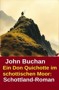 Produktbild: Ein Don Quichotte im schottischen Moor: Schottland-Roman