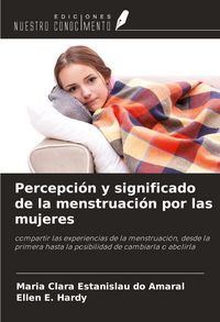 Produktbild: Percepci&oacute;n y significado de la menstruaci&oacute;n por las mujeres