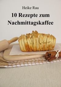 Produktbild: 10 Rezepte zum Nachmittagskaffee