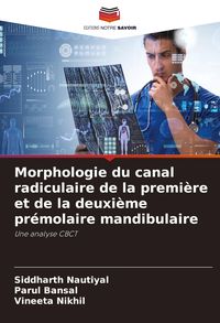 Produktbild: Morphologie du canal radiculaire de la premi&egrave;re et de la deuxi&egrave;me pr&eacute;molaire mandibulaire