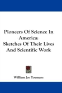 Produktbild: Pioneers of Science in America: Sketches of Their Lives and Scientific Work