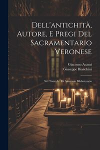Produktbild: Dell'antichit&agrave;, Autore, E Pregi Del Sacramentario Veronese: Nel Tomo Iv. Di Anastasio Bibliotecario