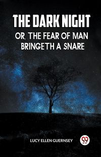 Produktbild: THE DARK NIGHT OR, THE FEAR OF MAN BRINGETH A SNARE