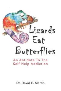 Produktbild: Lizards Eat Butterflies: An Antidote to the Self-Help Addiction